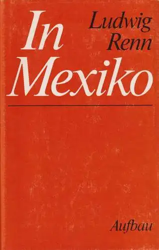 Buch: In Mexiko, Renn, Ludwig. 1979, Aufbau Verlag, gebraucht, gut