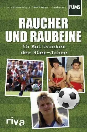 Buch: Raucher und Raubeine, 55 Kultkicker der 90er-Jahre, Kranenkamp, Lars, 2019