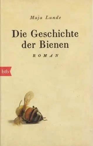 Buch: Die Geschichte der Bienen, Lunde, Maja. 2015, btb Verlag, Roman