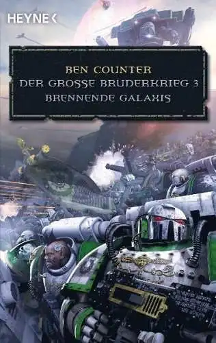 Buch: Der Große Bruderkrieg 3 -Brennende Galaxis, Ben Counter, 2010, HEyne