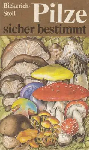 Buch: Pilze sicher bestimmt, Bickerich-Stoll, Katharina. 1984, Urania-Verlag