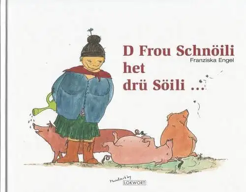 Buch: D Frou Schnöili het drü Söili, Engel, Franziska. 2007, Verlag Lokwort