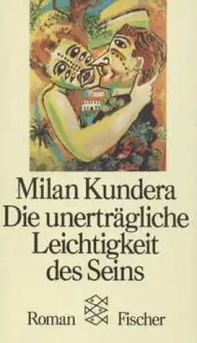 Buch: Die unerträgliche Leichtigkeit des Seins, Kundera, Milan. Fischer TB, 1990