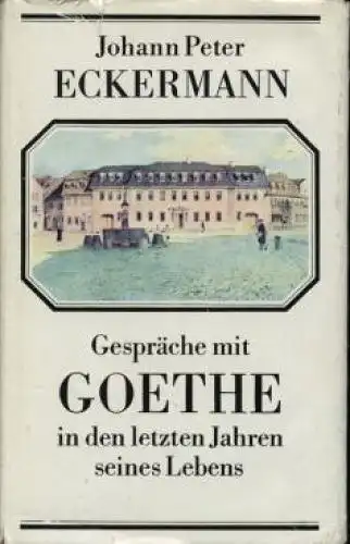 Buch: Gespräche mit Goethe in den letzten Jahren seines Lebens, Eckermann. 1982