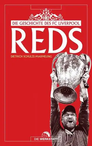 Buch: Reds, Schulze-Marmeling, Dietrich, 2019, Die Geschichte des FC Liverpool