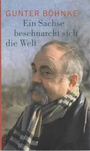 Buch: Ein Sachse beschnarcht sich die Welt, Böhnke, Gunter. Aufbau Taschenbuch