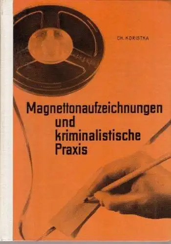 Buch: Magnettonaufzeichnungen und kriminalistische Praxis, Koristka, Christian