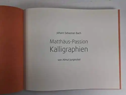 Buch: Johann Sebastian Bach Matthäus-Passion Kalligraphien von Almut Jungnickel