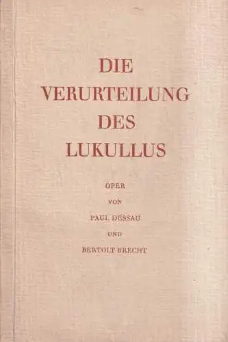 Buch: Die Verurteilung des Lukullus, Bertolt Brecht, Paul Dessau. 1951, Aufbau