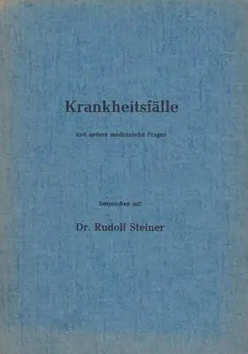 Buch: Krankheitsfälle...Besprochen mit Dr. Rudolf Steiner, Degenaar, A. G.