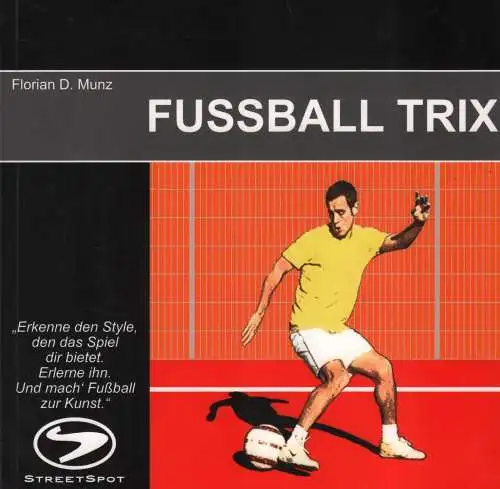 Buch: Fussball-Trix, Munz, Florian D., 2008, StreetSpot, gebraucht, sehr gut