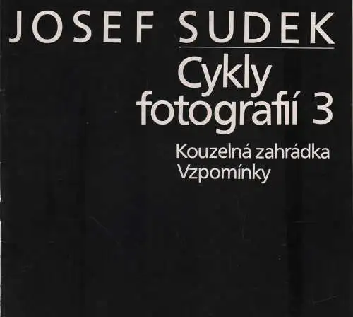 Buch: Cykly fotografii 3, Sudek, Josef, 1984, Kouzelna zahradka Vzpominky