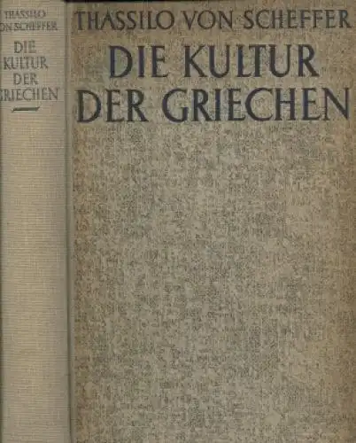 Buch: Die Kultur der Griechen, Scheffer, Thassilo von, Kanter-Verlag