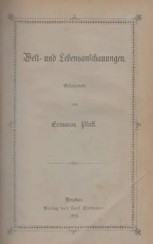 Buch: Welt- und Lebensanschauungen, Pfaff, Erasmus. 1883, Verlag Carl Tittmann