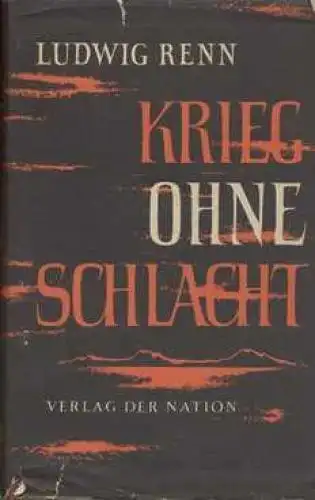 Buch: Krieg ohne Schlacht, Renn, Ludwig. 1958, Verlag der Nation, Roman