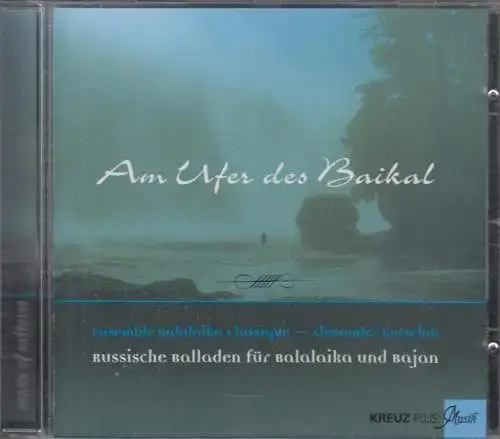 CD: Alexander Kutschin, Am Ufer des Baikal. 2001, Ensemble Balalaika Classique