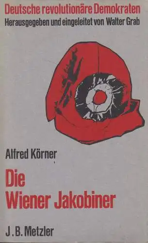 Buch: Die Wiener Jakobiner, Alfred Körner, 1972, J. B. Metzler Verlag