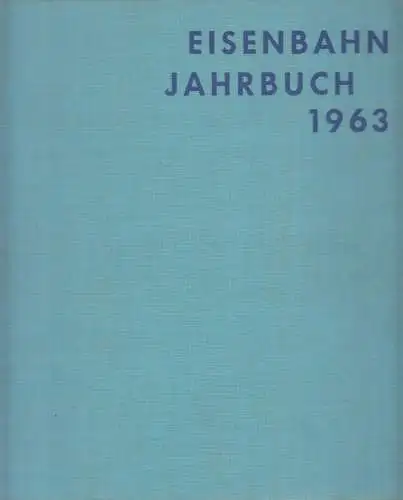 Buch: Eisenbahn-Jahrbuch 1963, Böttcher, Harald und Rolf Neustädt. Transpress