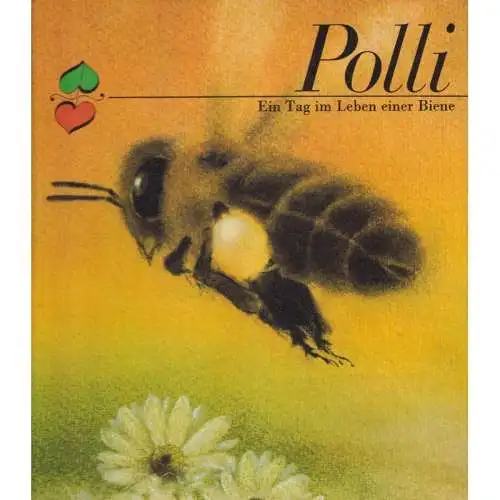 Buch: Polli. Ein Tag im Leben einer Biene, Düngel-Gilles, Lieselotte. 1981