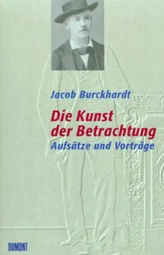 Buch: Die Kunst der Betrachtung, Burckhardt, Jacob, 1997, DuMont, gebraucht, gut