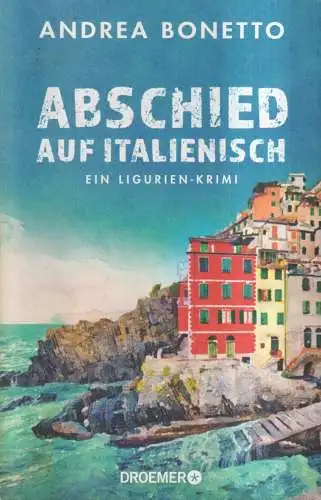 Buch: Abschied auf Italienisch, Ligurien-Krimi, Andrea Bonetto, 2023, Droemer