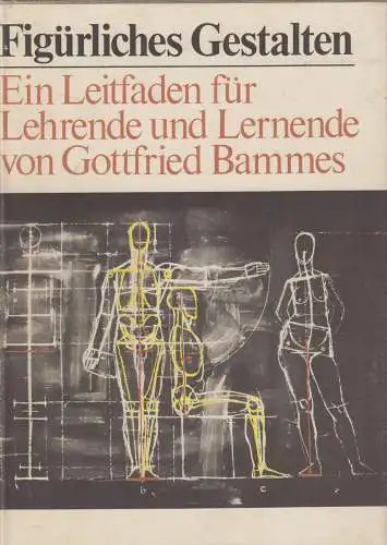 Buch: Figürliches Gestalten, Bammes, Gottfried. 1981, Verlag Volk und Wissen