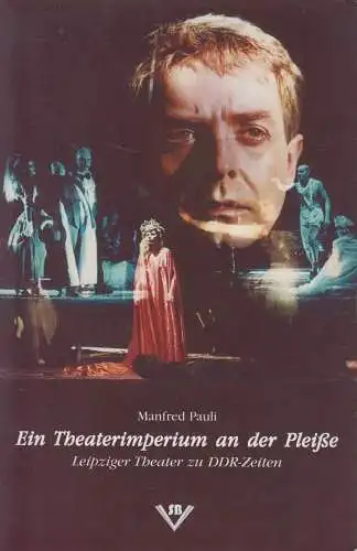 Buch: Ein Theaterimperium an der Pleiße, Manfred Pauli, Schkeuditzer Buchverlag