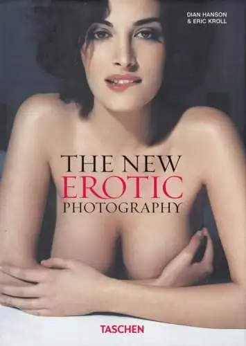 Buch: The new Erotic Photography, Hanson, Dian, 2013, Taschen Verlag