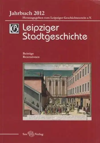 Buch: Leipziger Stadtgeschichte, Jahrbuch 2012, Cottin, Markus, 2013, Sax Verlag