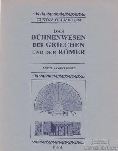 Buch: Das Bühnenwesen der Griechen und der Römer, Oehmichen, Gustav, E&A Verlag