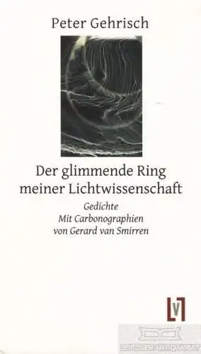 Buch: Der glimmende Ring meiner Lichtwissenschaft, Gehrisch, Peter. 2014