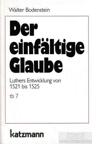 Buch: Der einfältige Glaube, Bodenstein, Walter. 1998, Katzmann Verlag 190262