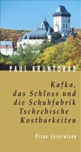 Kafka, das Schloss und die Schuhfabrik. Tschechische Kostbarkeiten, Kruntorad