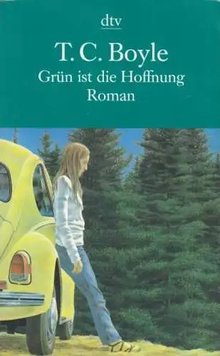 Buch: Grün ist die Hoffnung, Boyle, T. C., 2005, dtv, Eine Pastorale. Roman