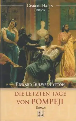 Buch: Die letzten Tage von Pompeji, Bulwer-Lytton, Edward. Gisbert Haefs Edition