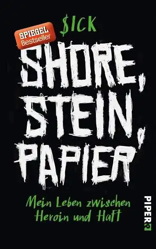 Shore, Stein, Papier, Sick, 2016, Piper, Mein Leben zwischen Heroin und Haft