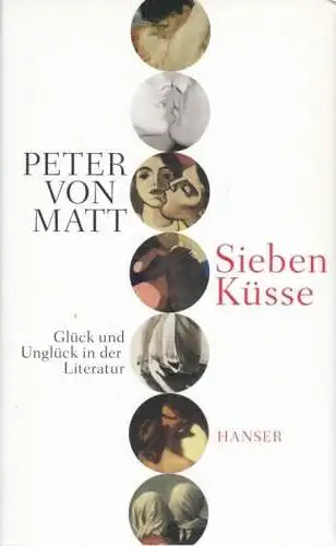 Buch: Sieben Küsse, Matt, Peter von. 2017, Carl Hanser, gebraucht, sehr gut