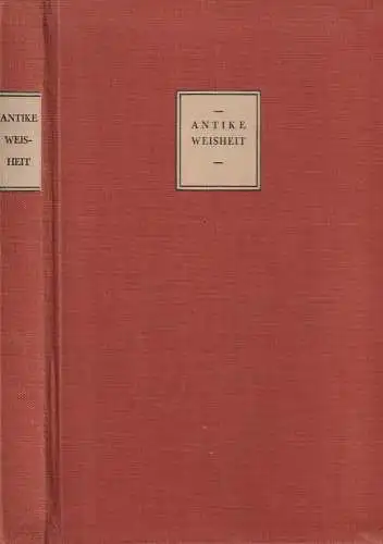 Buch: Antike Weisheit, Heimeran, Ernst, 1937, Ernst Heimeran, gebraucht, gut