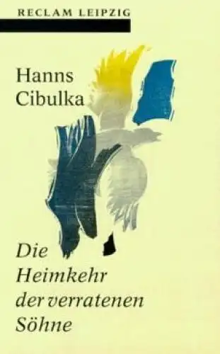 Buch: Die Heimkehr der verratenen Söhne, Cibulka, Hanns. Reclam-Bibliothek, 1996