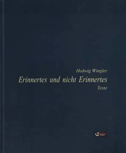 Buch: Erinnertes und nicht Erinnertes, Wingler, Hedwig, 2013, edition keiper