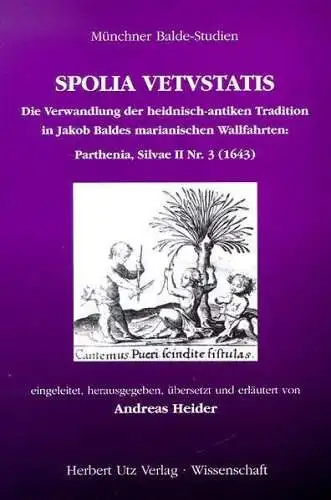 Buch: SPOLIA VETUSTATIS, Andreas Heider, 1999, Herbert Utz Verlag, Jakob Balde