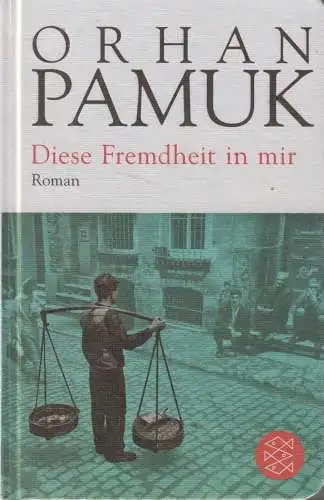 Buch: Diese Fremdheit in mir, Roman, Orhan Pamuk, 2017, Fischer Taschenbuch Vlg.