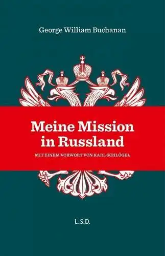 Buch: Meine Mission in Russland, Buchanan, George William, 2018, L.S.D.