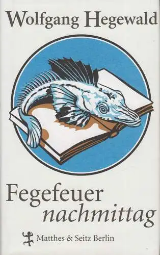 Buch: Fegefeuernachmittag, Wolfgang Hegewald, 2009, Matthes & Seitz Berlin