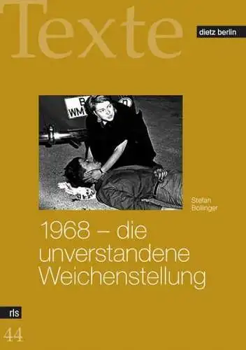 Buch: 1968 - die unverstandene Weichenstellung, Stefan Bollinger, 2008, Dietz