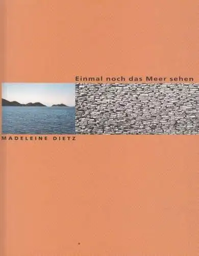 Buch: Einmal noch das Meer sehn, Dietz, Madeleine. 2001, gebraucht, gut