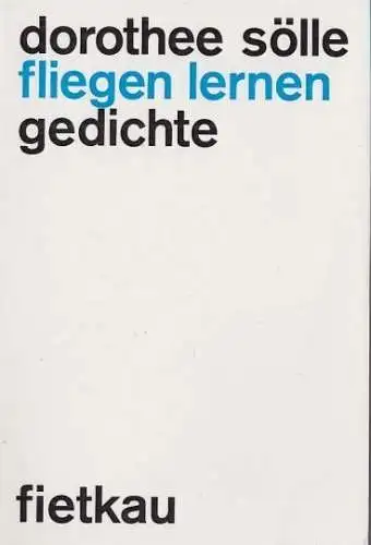 Buch: Fliegen lernen, Sölle, Dorothee. 1982, Fietkau Verlag, Gedichte