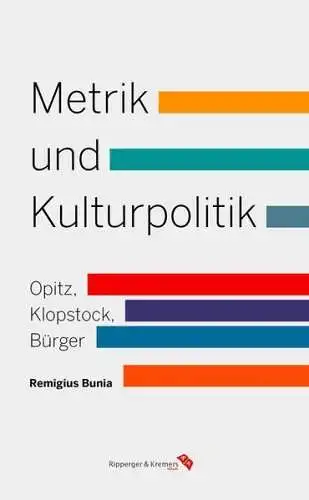 Buch: Metrik und Kulturpolitik, Remigius Bunia, 2014, Ripperger & Kremers Verlag