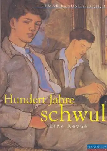 Buch: Hundert Jahre schwul, Eine Revue, Elmar Kraushaar (Hrsg.), 1997, Rowohlt