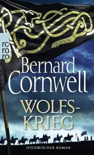 Buch: Wolfskrieg, Historischer Roman, Bernard Cornwell, 2019, Rowohlt Taschenbuc